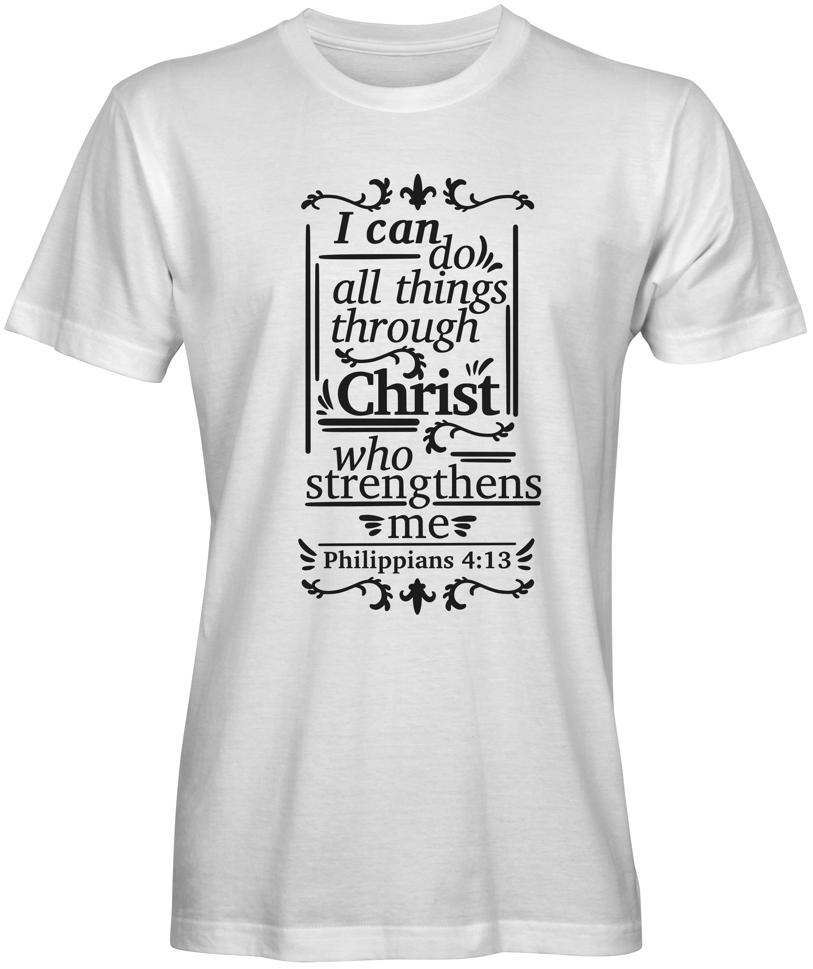 I Can Do All Things Through Christ  Bible Verse T-shirts