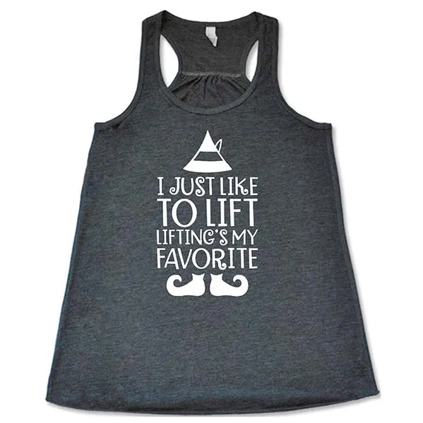 I Just Like To Lift, Lifting Is My Favorite Shirt